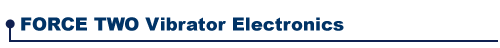 FORCE TWO Vibrator Electronics